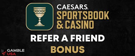 caesars refer a friend bonus|Caesars Sportsbook Refer A Friend .